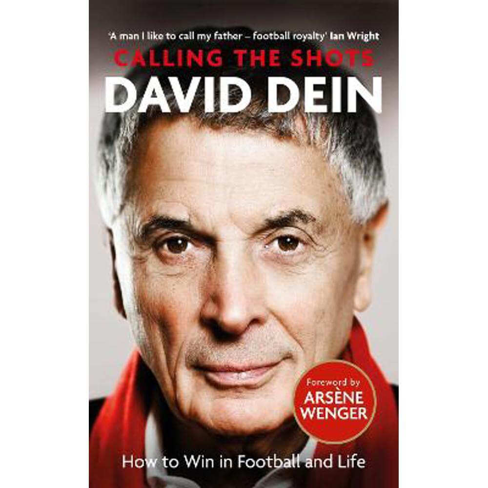 Calling the Shots: How to Win in Football and Life (Paperback) - David Dein